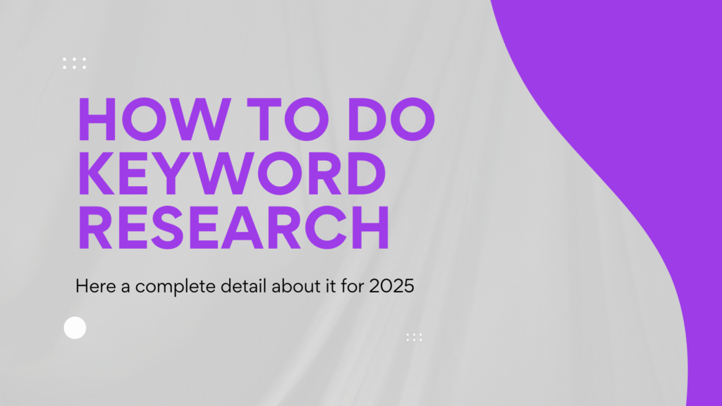 How to Do Keyword Research in 2025: A Complete Beginner’s Guide